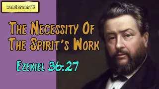 Ezekiel 36:27  -  The Necessity Of The Spirit's Work || Charles Spurgeon’s Sermon
