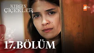 Kırgın Çiçekler 17. Bölüm - atv