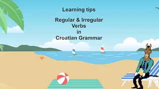 Learning tips - Regular and Irregular verbs in Croatian grammar