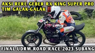 AKSI RERE GEBER RX KING SUPER PRO TIM GALAK-GALAK‼️FINAL UDRM ROAD RACE 2023 SUBANG