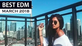 BEST EDM March 2018 💎 Electro House Charts Music Mix