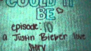 could it be (a justin bieber love story) episode 10
