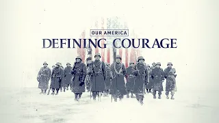 Our America: Defining Courage | Official Trailer