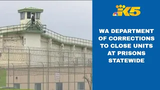 WA Department of Corrections to close units at prisons statewide