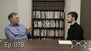 An Anabaptist View of Salvation — David Bercot — Ep. 078