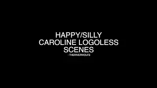 Happy/Silly Caroline Forbes logoless scenes