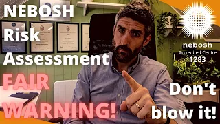 NEBOSH Risk Assessment   FAIR WARNING!