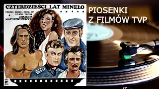 CZTERDZIEŚCI LAT MINĘŁO - Piosenki i melodie z seriali TVP i filmów z muzyką Jerzego Matuszkiewicza