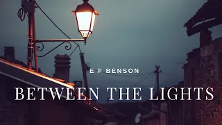 Between The Lights by E F Benson #audiobook