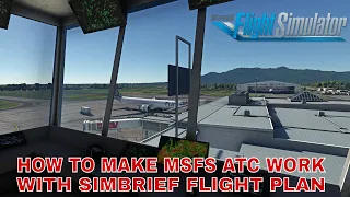 How to make Microsoft Flight Simulator ATC work with Simbrief Flight Plan