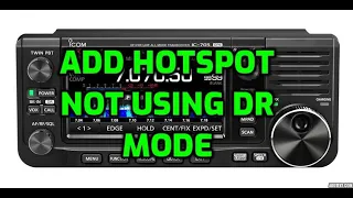 ICOM IC - 705 add your hotspot or repeater -  Not using DR mode