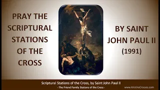 Pray the Scriptural Stations of the Cross - by Saint John Paul II (1991)