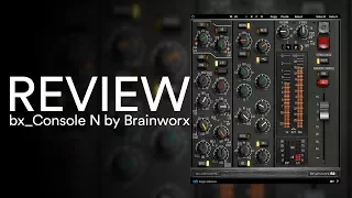 Review - Brainworx bx_console N [Plugin Alliance]