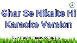 Ghar Se Nikalte Hi (Karaoke Version) Papa Kehte Hain (1996) Udit Narayan (super hit songs)