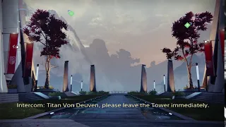 Idle Dialogue, The Tower | Intercom: "Titan Von Deuven, Please Leave the Tower" | Destiny