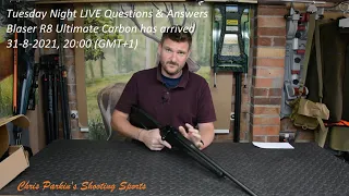 Tuesday Night Live Q&A, Blaser R8 Ultimate Carbon has arrived, Chris Parkin's Shooting Sports