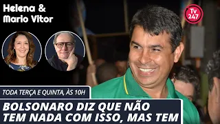 Helena & Mario Vitor - Assassinato político: Bolsonaro diz que não tem nada com isso, mas tem