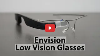 Envision, Low Vision Glasses