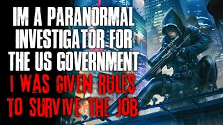 "I'm A Paranormal Investigator For The US Government, I Was Given Rules To Survive" Creepypasta