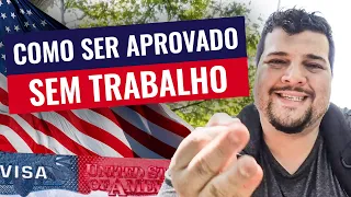 Como ser aprovado no VISTO AMERICANO sem está trabalhando?