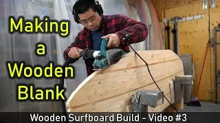 How to Make a Wooden Surfboard #03: Making the Wooden Blank