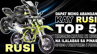 MGA DAPAT MONG ABANGAN KAY RUSI | TOP 5 BAGONG MOTOR NI RUSI | SOON ILALABAS DITO SA PILIPINAS