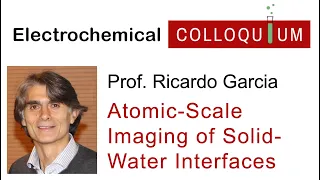 26. Prof. Ricardo Garcia  -  Atomic-Scale Imaging of Solid-Water Interfaces