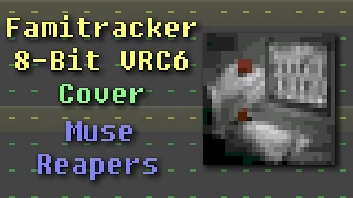 Famitracker - Muse: Reapers (8-Bit VRC6 Cover)