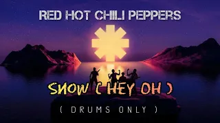 Red Hot Chili Peppers - Snow (Hey oh) | DRUMS ONLY