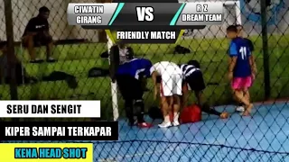 PERTANDINGAN SERU FRIENDLY MATCH - CIWATIN GIRANG VS RZ DREAM TEAM || KIPER SAMPAI TERKAPAR