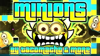 Geometry Dash - Minions 100% GAMEPLAY Online (TacoMacho & more) EXTREME DEMON