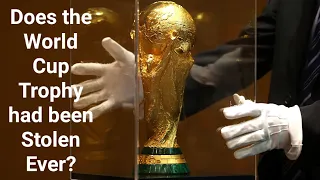 The world cup trophy had been stolen (About the world cup trophy)