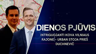 DIENOS PJŪVIS. Intriguojanti kova Vilniaus rajone – Urban stoja prieš Duchnevič