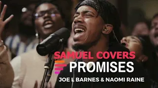 Promises Cover (feat. Joe L Barnes & Naomi Raine) - Maverick City (Visuals) (Samuel Covers)