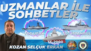 UZMANLAR İLE SOHBETLER #29 KOZAN SELÇUK ERKAN ! TCG UFUK , TCG İSTANBUL , TF-2000 , YERLİ VLS MİLDAS