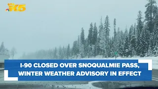 I-90 closed over Snoqualmie Pass, Winter Weather Advisory in effect for Cascades