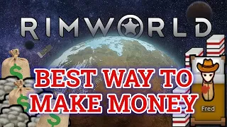 The Best Way to Make Money in Rimworld