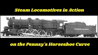 Steam Locomotives in Action on the Pennsy's Horseshoe Curve