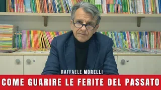 Come guarire le ferite del passato