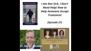 Episode 27:I Am Not Sick, I Don’t Need Help! How to Help Someone Accept Treatment