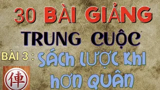 BÀI 3 : 30 bài giảng Trung Cuộc : sách lược khi hơn quân - Mr Bill