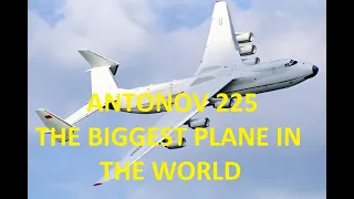 ANTONOV AN-225 MRIYA, Biggest Airplane in The World