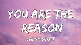 You Are The Reason - Calum Scott (Lyrics) | Christina Perri, James Arthur | A Playlist