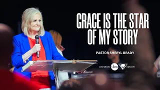 Grace is the Star of My Story | Pastor Sheryl Brady