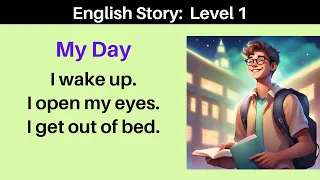 English Story: Level 1 - My Day | English for Beginners | English Listening | English Speaking