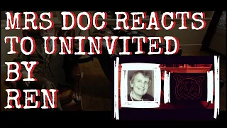 Is Ren Invited In?  Mrs Doc Reacts to Ren - Uninvited