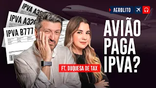 Avião Paga IPVA? ft @DuquesaDeTax | EP. 865