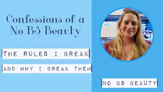 8  Skincare Rules I Break & Why I Break Them.... No BS Confessional....