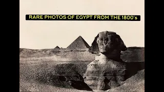 Rare photos of Egypt from the 1800's