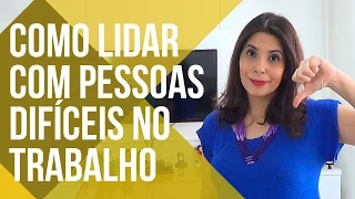 COMO LIDAR COM PESSOAS DIFÍCEIS NO TRABALHO | CANAL DO COACHING